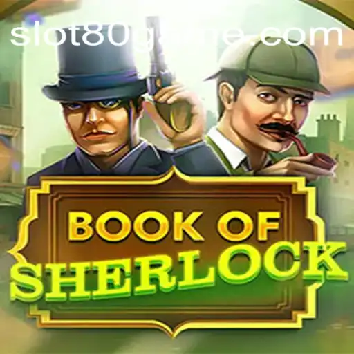 Exploring the Thrilling World of BookOfSherlock Slots at 80GAME.com Oficial Slots Brasil #1