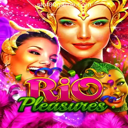 Discover the Thrills of RioPleasures: A Unique Experience with 80GAME.com Oficial Slots Brasil #1